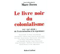 Le livre noir du colonialisme : XVIe - XXIe siècle, de l'extermination à la repentance