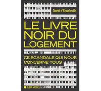 Le Livre noir du logement: Ce scandale qui nous concerne tous
