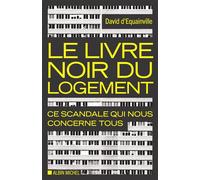 Le Livre noir du logement Ce scandale qui nous concerne tous - David D'Équainville - Albin Michel - broché - Essai
