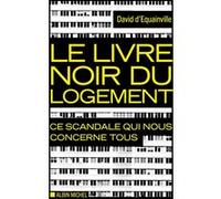 David D'Équainville – Le Livre noir du logement – Ce scandale qui nous concerne tous – Broché