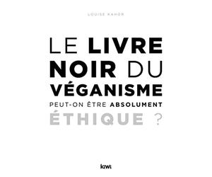 Le livre noir du véganisme. Peut-on être absolument éthique ?