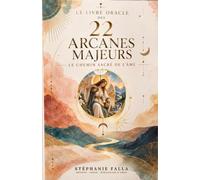 Le livre oracle des 22 arcances majeurs: le chemin sacré de l'âme
