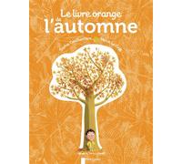 Le Livre orange de l'automne - Hervé Le Goff - Flammarion Jeunesse Pere Castor - broché - Document jeunesse