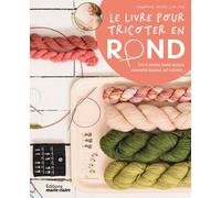 Le grand livre pour tricoter en rond: 22 modèles à tricoter