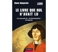 Le livre que nul n'avait lu - A la poursuite du «De Revolutionibus» de Copernic: A la poursuite du «De Revolutionibus» de Copernic