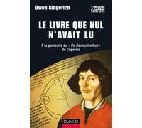 Le livre que nul n'avait lu - A la poursuite du «De Revolutionibus» de Copernic - Owen Gingerich - Dunod - broché - Beau livre