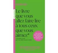 Le livre que vous allez faire lire à tous ceux que vous aimez (et même à ceux que vous aimez un peu moins) Des conseils sains et percutants pour prendre soin des relations qui comptent le plus pour vo