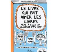 Le livre qui fait aimer les livres même à ceux qui n'aiment pas lire ! de Boucher. Françoize (2011) Broché