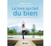 Le livre qui fait du bien: L'art de vivre façon Spa Eastman