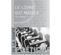 Le Livre qui Muscle - Léo Lebrun - Les Editions Du Panseur - broché - Roman