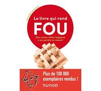 Le Livre Qui Rend Fou ! - Casse-Têtes Logiques À En Perdre La Raison !