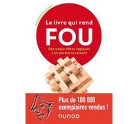 Le Livre Qui Rend Fou ! - Casse-Têtes Logiques À En Perdre La Raison !