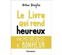 Arthur Dreyfus – Le livre qui rend heureux – Roman – Broché