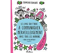 Le Livre qui t'aide à communiquer merveilleusement avec tous les humains (même les plus affreux) - Dès 8 ans