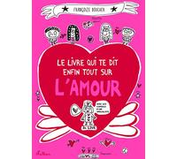 Le livre qui te dit enfin tout sur l'amour