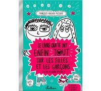 Le livre qui te dit enfin tout sur les filles et les garçons: (Enfin la fin du grand mystère!)