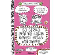 Le Livre qui te rend super méga heureux - Françoize Boucher - Nathan - broché - Album jeunesse dès 6 ans