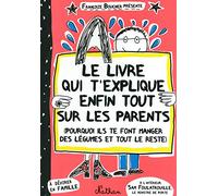 Le livre qui t'explique enfin tout sur les parents