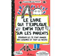 Le livre qui t'explique enfin tout sur les parents