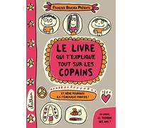 Le livre qui t'explique tout sur les copains Et même pourquoi ils t'énervent parfois ! - Françoize Boucher - Nathan - broché - Document jeunesse dès 6 ans