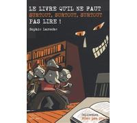 Le livre qu'il ne faut surtout, surtout, surtout, pas lire !