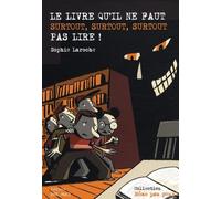 Le livre qu'il ne faut surtout, surtout, surtout, pas lire !