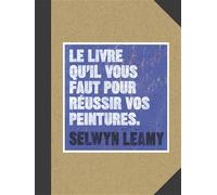 Le livre qu'il vous faut pour réussir vos peintures