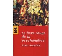 Le livre rouge de la psychanalyse Tome 1 : L'écoute de l'intime et de l'invisible - Alain Amselek - Desclée De Brouwer - broché - Essai
