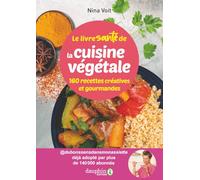 Le livre santé de la cuisine végétale: 160 recettes créatives et gourmandes