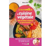 Le Livre Santé De La Cuisine Végétale. 160 Recettes Créatives Et Gourmandes