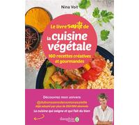 Le livre santé de la cuisine végétale: 160 recettes créatives et gourmandes