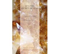 Le livre secret de Jean: Apocryphon de Jean & Hymne de la Pronoïa