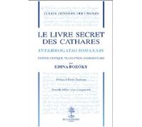 Le livre secret des Cathares 2e édition - Interrogatio Iohannis