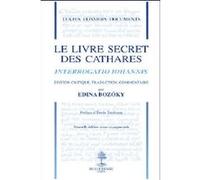Le livre secret des Cathares 2e édition - Interrogatio Iohannis