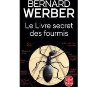 Le Livre secret des fourmis Bernard Werber (Auteur)