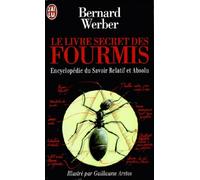 Le livre secret des fourmis: Encyclopédie du savoir relatif et absolu