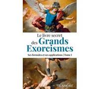 Le livre secret des Grands exorcismes Tome 1 - Ses formules et ses applications Abbé Julio (Auteur)