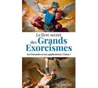 Le livre secret des Grands exorcismes Tome 1 - Ses formules et ses applications - Abbé Julio - Lanore - broché - Essai