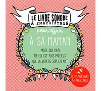 Le livre sonore à enregistrer pour offrir à sa maman: Parce que rien ne lui est plus précieux que la voix de son enfant