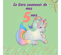 LE LIVRE SOUVENIR DE MES 5 ANS: Un livre d'or d'anniversaire - Thème: Licorne - 100 pages de félicitations et vœux - Design élégant - Taille 21.59 x ... idéal pour enfants et parents d'enfants