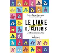 Le livre très sérieux du clitoris: Le clito au-delà des tabous
