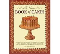 Le livre victorien des gâteaux : Un trésor de recettes de gâteaux, biscuits, biscottes, glaçages et confiseries de l'âge d'or des gâteaux