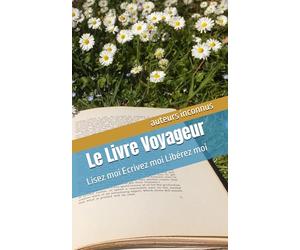 Le livre Voyageur: Lisez moi Ecrivez moi Libérez moi