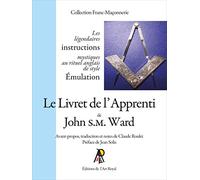 Le Livret de l’Apprenti de John S.M. Ward: Avant-propos, traduction et notes de Claude Roulet - Préface de Jean Solis