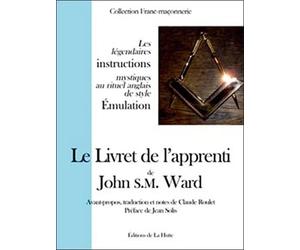 Le Livret de l'apprenti: Les légendaires instructions mystiques au rituel anglais de style Emulation