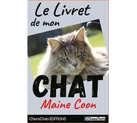 Le Livret de mon chat - Maine Coon: Véritable pense-bête. Personnalisable à son goût. Pour garder une trace écrite des moments forts de son existence,