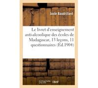 Le livret d'enseignement anti-alcoolique des écoles de Madagascar : 13 leçons, 11 questionnaires