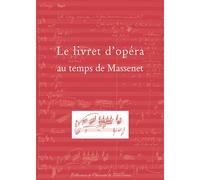 Le livret d'opéra au temps de Massenet - Jean-Christophe Branger - Publ.de St-Etienne - broché - Etude