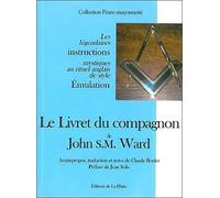 Le Livret du compagnon: Les légendaires instructions mystiques au rituel anglais de style Emulation