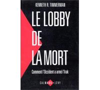 Le lobby de la mort: Comment l'Occident a armé l'Irak